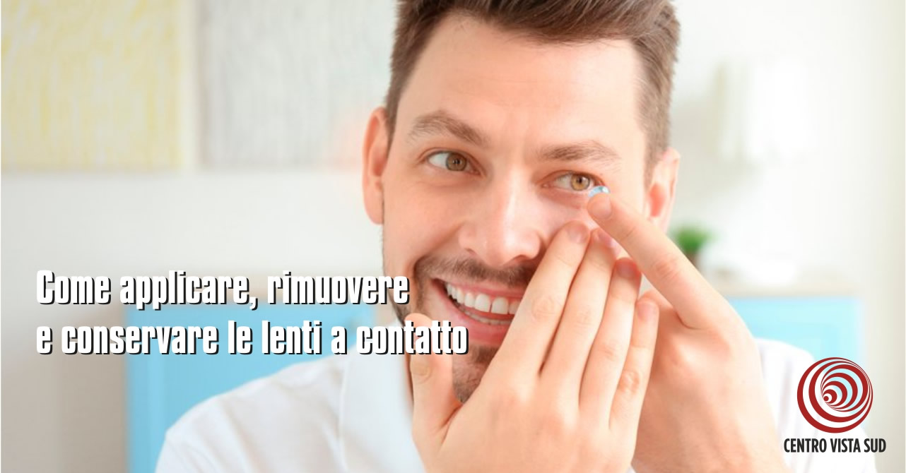 Come applicare, rimuovere e conservare le lenti a contatto morbide