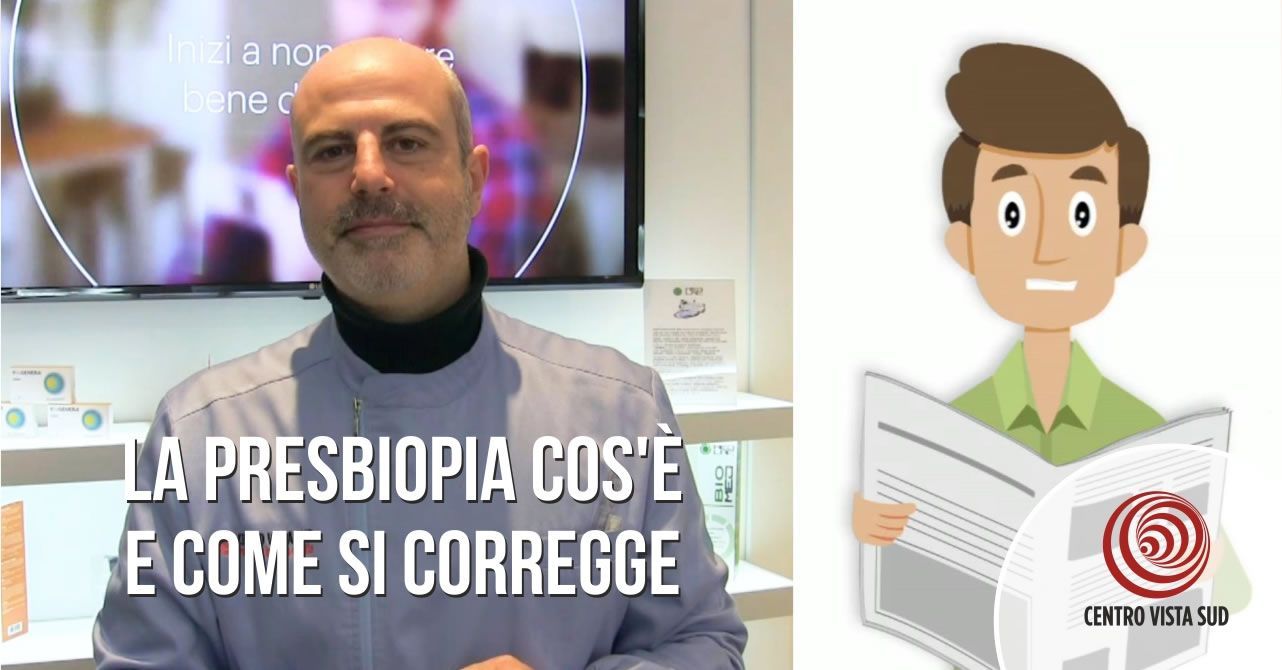 La presbiopia cos'è e come si corregge