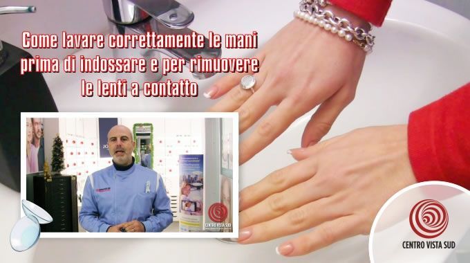 Come lavare correttamente le mani prima di indossare e per rimuovere le lenti a contatto