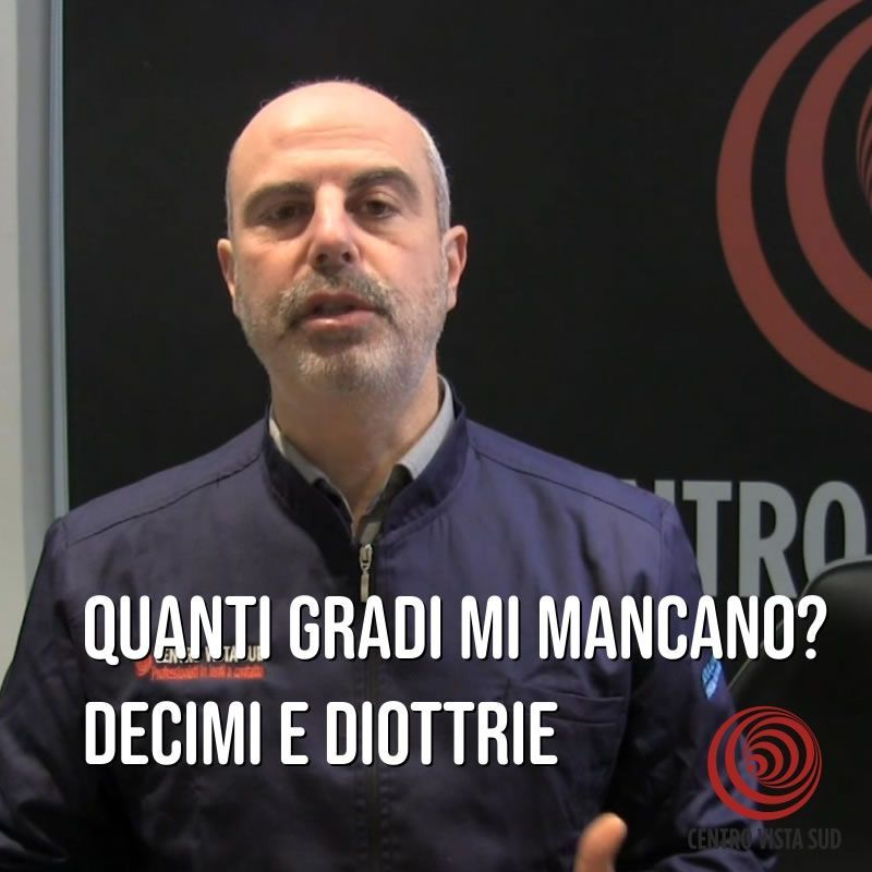 Quanti gradi mi mancano? Decimi e Diottrie